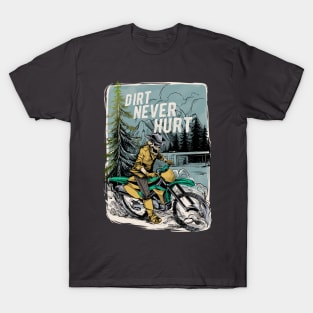 Dirt never hurt T-Shirt